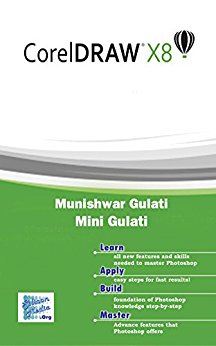 A book on CorelDRAW X8! by Munishwar Gulati, Mini Gulati