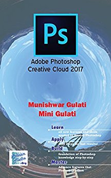 A book on Adobe Photoshop Creative Cloud 2017 by Munishwar Gulati and Mini Gulati